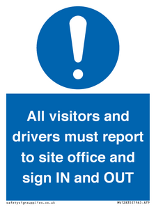 All visitors and drivers must report to site office and sign IN and OUT